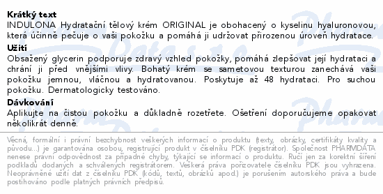 INDULONA Hydratační tělový krém ORIGINAL je obohacený o kyselinu hyaluronovou, která účinně pečuje o vaši pokožku a pomáhá ji udržovat přirozenou úroveň hydratace.