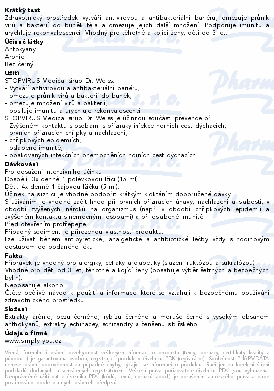 Zdravotnický prostředek vytváří antivirovou a antibakteriální bariéru, omezuje průnik virů a bakterií do buněk těla a omezuje jejich další množení. Podporuje imunitu a urychluje rekonvalescenci. Vhodný pro těhotné a kojící ženy, děti od 3 let.