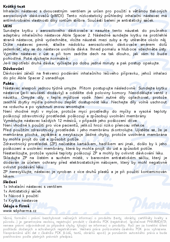 Inhalační nástavec s dvoucestným ventilem je určen pro použití s většinou tlakových aerosolových dávkovačů (pMDI). Tento nízkostatický průhledný inhalační nástavec má antimikrobiální vlastnosti díky iontům stříbra. Součástí balení je antistatický sáček.