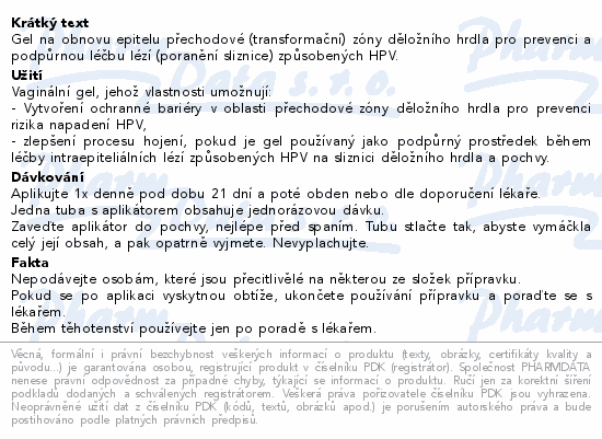 Gel na obnovu epitelu přechodové (transformační) zóny děložního hrdla pro prevenci a podpůrnou léčbu lézí (poranění sliznice) způsobených HPV.
