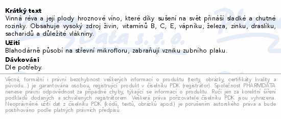 Vinná réva a její plody hroznové víno, které díky sušení na svět přináší sladké a chutné rozinky. Obsahuje vysoký zdroj živin, vitamínů B, C, E, vápníku, železa, zinku, draslíku, sacharidů a důležité vlákniny.