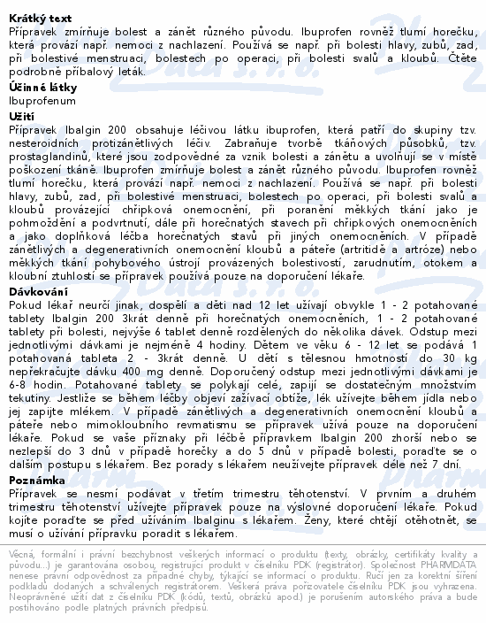 Přípravek zmírňuje bolest a zánět různého původu. Ibuprofen rovněž tlumí horečku, která provází např. nemoci z nachlazení. Používá se např. při bolesti hlavy, zubů, zad, při bolestivé menstruaci, bolestech po operaci, při bolesti svalů a kloubů. Čtěte pozorně příbalový leták.