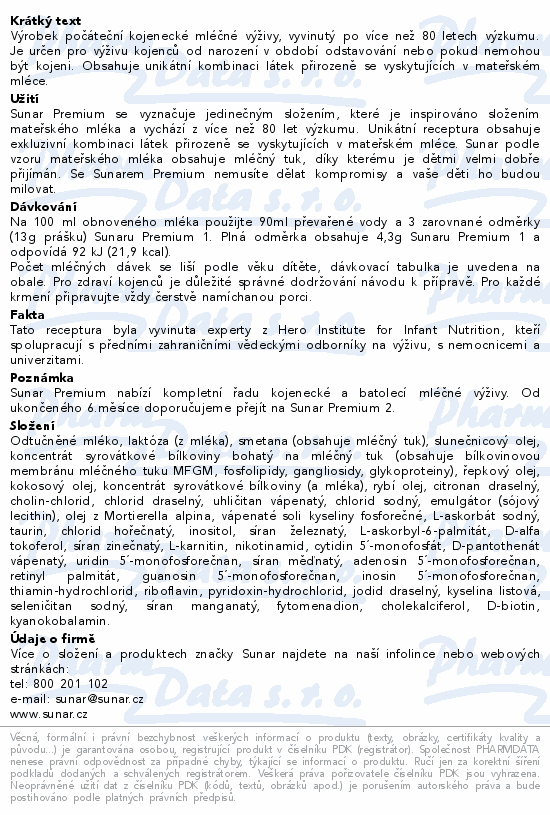 Výrobek počáteční kojenecké mléčné výživy, vyvinutý po více než 80 letech výzkumu. Je určen pro výživu kojenců od narození v období odstavování nebo pokud nemohou být kojeni. Obsahuje unikátní kombinaci látek přirozeně se vyskytujících v mateřském mléce.