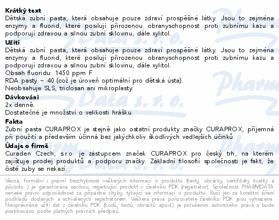 Dětská zubní pasta, která obsahuje pouze zdraví prospěšné látky. Jsou to zejména enzymy a fluorid, které posilují přirozenou obranyschopnost proti zubnímu kazu a podporují zdravou a silnou zubní sklovinu, dále xylitol.