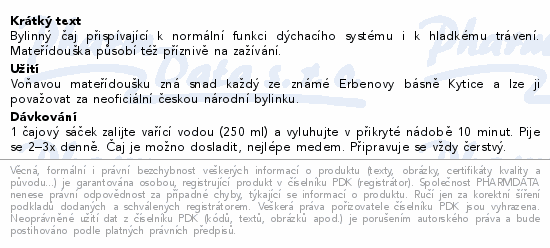 Bylinný čaj přispívající k normální funkci dýchacího systému i k hladkému trávení. Mateřídouška působí též příznivě na zažívání.