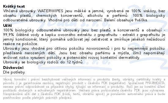 Vlhčené ubrousky WATERWIPES jsou měkké a jemné, vyrobené ze 100% viskózy, bez obsahu plastů, chemických konzervantů, alkoholu a parfémů. 100% biologicky odbouratelné ubrousky. Vhodné pro děti od narození. Balení obsahuje 9x60ks.