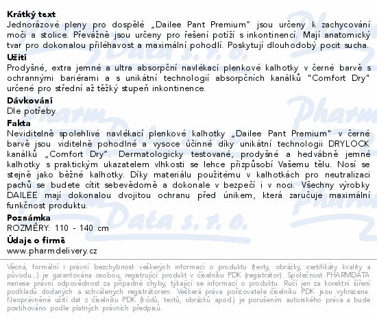 Jednorázové pleny pro dospělé „Dailee Pant Premium“ jsou určeny k zachycování moči a stolice. Převážně jsou určeny pro řešení potíží s inkontinencí. Mají anatomický tvar pro dokonalou přiléhavost a maximální pohodlí. Poskytují dlouhodobý pocit sucha.