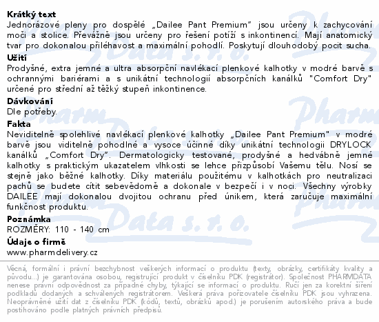 Jednorázové pleny pro dospělé „Dailee Pant Premium“ jsou určeny k zachycování moči a stolice. Převážně jsou určeny pro řešení potíží s inkontinencí. Mají anatomický tvar pro dokonalou přiléhavost a maximální pohodlí. Poskytují dlouhodobý pocit sucha.