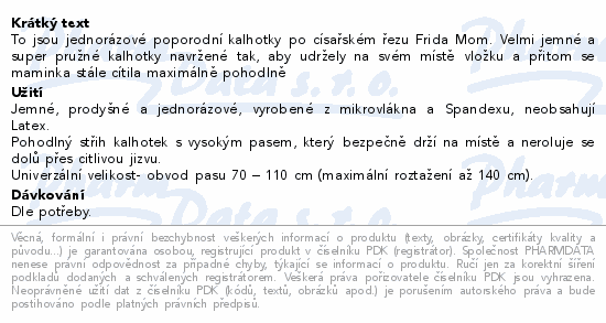 To jsou jednorázové poporodní kalhotky po císařském řezu Frida Mom. Velmi jemné a super pružné kalhotky navržené tak, aby udržely na svém místě vložku a přitom se maminka stále cítila maximálně pohodlně