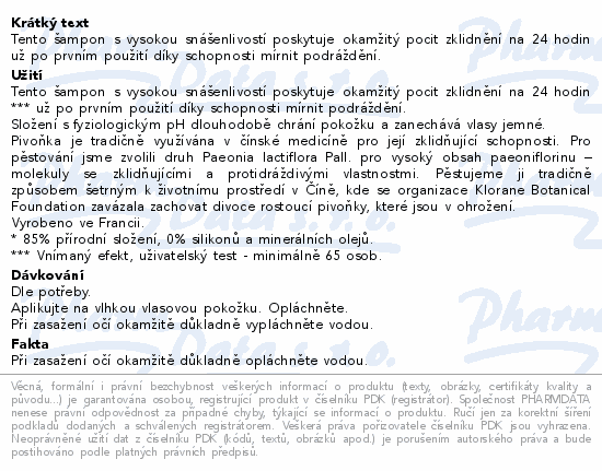 Tento šampon s vysokou snášenlivostí poskytuje okamžitý pocit zklidnění na 24 hodin už po prvním použití díky schopnosti mírnit podráždění.