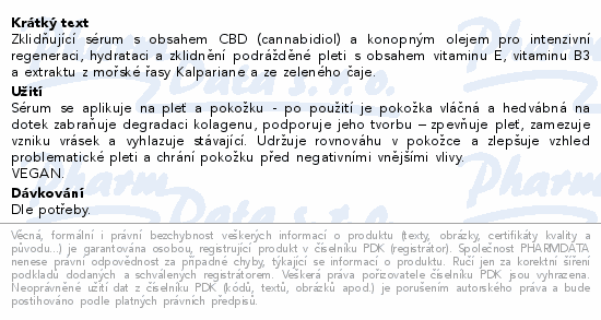 Zklidňující sérum s obsahem CBD (cannabidiol) a konopným olejem pro intenzivní regeneraci, hydrataci a zklidnění podrážděné pleti s obsahem vitaminu E, vitaminu B3 a extraktu z mořské řasy Kalpariane a ze zeleného čaje.