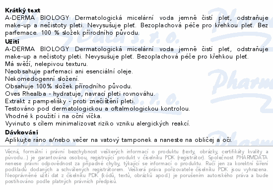 A-DERMA BIOLOGY Dermatologická micelární voda jemně čistí pleť, odstraňuje make-up a nečistoty pleti. Nevysušuje pleť. Bezoplachová péče pro křehkou pleť. Bez parfemace. 100 % složek přírodního původu.
