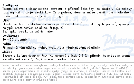Tekutá poleva z čekankového extraktu s příchutí čokolády, se sladidly. Čekankový topping 4slim, to je sladká Low Carb poleva, která se může pyšnit nízkým obsahem cukru a tuku na rozdíl od jiných toppingů.