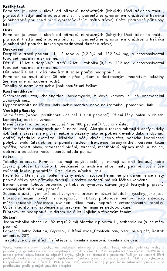 Permisan je určen k úlevě od příznaků nezávažných (lehkých) křečí trávicího traktu, plynatosti (nadýmání) a bolesti břicha, i u pacientů se syndromem dráždivého tračníku (dlouhodobá porucha funkce vyprazdňování tlustého střeva). Čtěte pozorně příbalový leták.