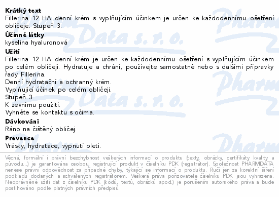 Fillerina 12 HA denní krém s vyplňujícím účinkem je určen ke každodennímu ošetření obličeje. Stupeň 3.