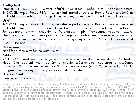 Effaclar H ISO-BIOME Ultrazklidňující, hydratační péče proti nedokonalostem. INOVACE: Aqua Posae Filiformis, unikátní ingredience z La Roche-Posay založená na prebiotiku, známá tím, že posiluje kožní bariéru, a tím i napomáhá funkci mikrobiomu.