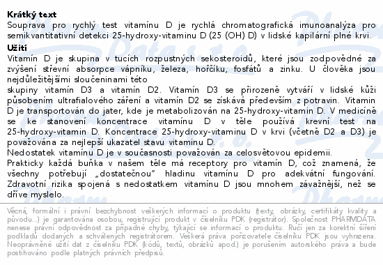 Souprava pro rychlý test vitamínu D je rychlá chromatografická imunoanalýza pro semikvantitativní detekci 25-hydroxy-vitaminu D (25 (OH) D) v lidské kapilární plné krvi.