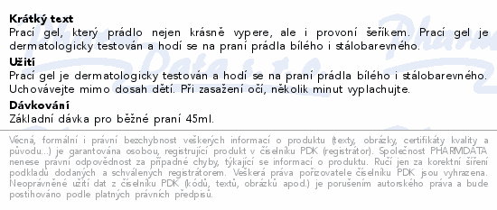 Prací gel, který prádlo nejen krásně vypere, ale i provoní šeříkem. Prací gel je dermatologicky testován a hodí se na praní prádla bílého i stálobarevného.