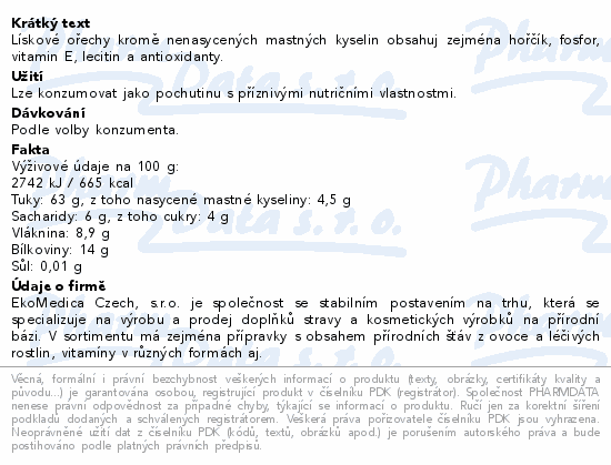 Lískové ořechy kromě nenasycených mastných kyselin obsahuj zejména hořčík, fosfor, vitamin E, lecitin a antioxidanty.
