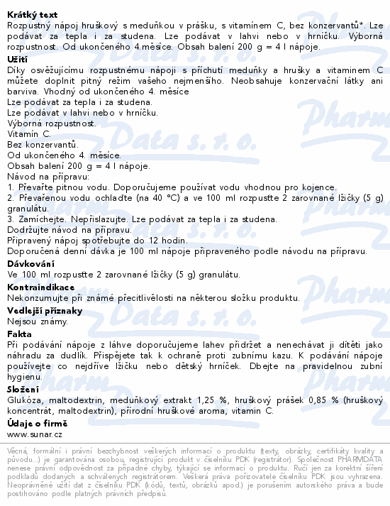 Rozpustný nápoj hruškový s meduňkou v prášku, s vitamínem C, bez konzervantů*. Lze podávat za tepla i za studena. Lze podávat v lahvi nebo v hrníčku. Výborná rozpustnost. Od ukončeného 4.měsíce. Obsah balení 200 g = 4 l nápoje.
