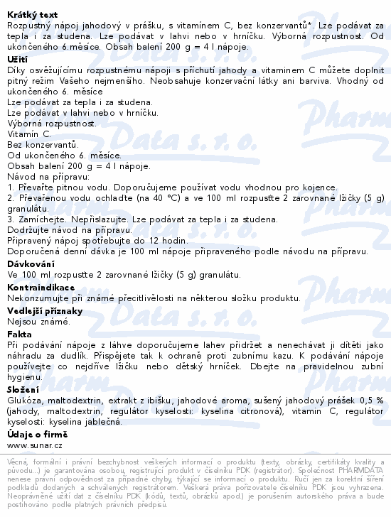 Rozpustný nápoj jahodový v prášku, s vitamínem C, bez konzervantů*. Lze podávat za tepla i za studena. Lze podávat v lahvi nebo v hrníčku. Výborná rozpustnost. Od ukončeného 6.měsíce. Obsah balení 200 g = 4 l nápoje.