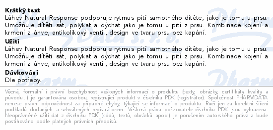 Láhev Natural Response podporuje rytmus pití samotného dítěte, jako je tomu u prsu. Umožňuje dítěti sát, polykat a dýchat jako je tomu u pití z prsu. Kombinace kojení a krmení z láhve, antikolikový ventil, design ve tvaru prsu bez kapání.