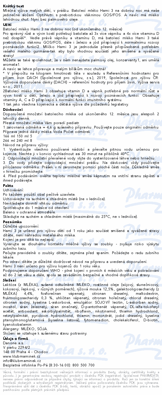 Mléčná výživa malých dětí, v prášku. Batolecí mléko Hami 3 na dobrou noc má naše jedinečné složení OptiNutri s prebiotickou vlákninou GOS/FOS. A navíc má mléko lahodnou chuť. Nyní bez palmového oleje.