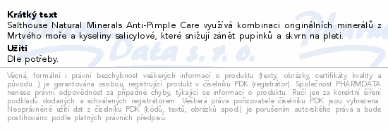 Salthouse Natural Minerals Anti-Pimple Care využívá kombinaci originálních minerálů z Mrtvého moře a kyseliny salicylové, které snižují zánět pupínků a skvrn na pleti.