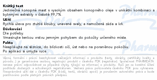 Jedinečná konopná mast s vysokým obsahem konopného oleje v unikátní kombinaci s bylinnými extrakty v čistotě 99,7%.
