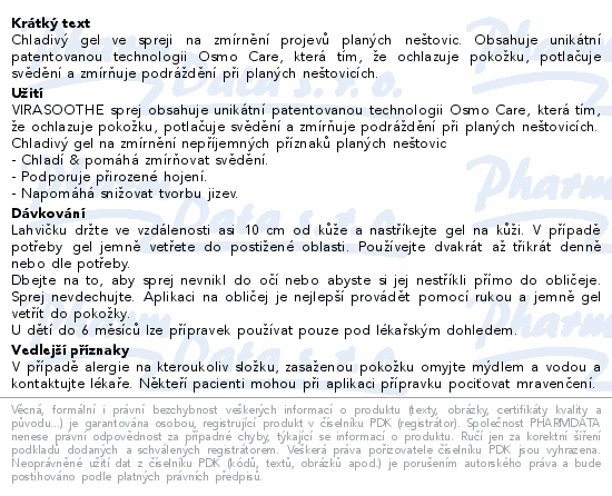 Chladivý gel ve spreji na zmírnění projevů planých neštovic. Obsahuje unikátní patentovanou technologii Osmo Care, která tím, že ochlazuje pokožku, potlačuje svědění a zmírňuje podráždění při planých neštovicích.