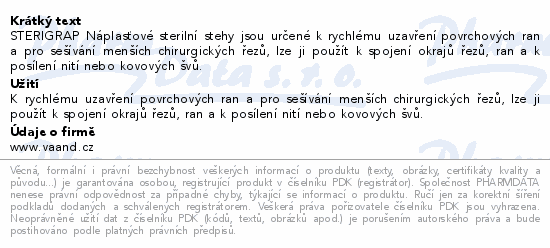 STERIGRAP Náplasťové sterilní stehy jsou určené k rychlému uzavření povrchových ran a pro sešívání menších chirurgických řezů, lze ji použít k spojení okrajů řezů, ran a k posílení nití nebo kovových švů.