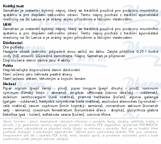 Samahan je instantní bylinný nápoj, který se tradičně používá pro podporu imunitního systému a pro zlepšení celkového zdraví. Tento nápoj pochází z tradiční ayurvédské medicíny na Srí Lance a je známý svými přírodními a léčivými vlastnostmi.