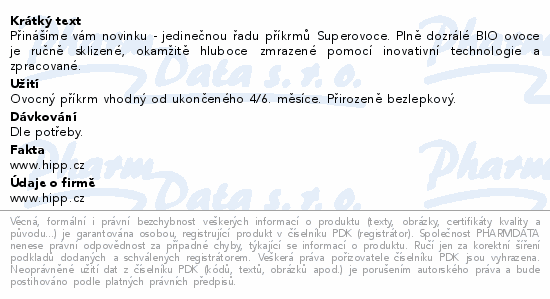 Přinášíme vám novinku - jedinečnou řadu příkrmů Superovoce. Plně dozrálé BIO ovoce je ručně sklizené, okamžitě hluboce zmrazené pomocí inovativní technologie a zpracované.