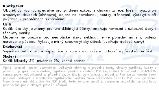 Obojek byl vyvinut speciálně pro zklidnění úzkosti a chování zvířete. Ideální využití při stresových situacích (ohňostroj, odjezd na dovolenou, bouřky, stěhování, výstavy) a při jakýchkoliv problémech s chováním.