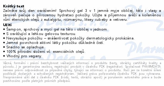 Začněte svůj den osvěžením! Sprchový gel 3 v 1 jemně myje obličej, tělo i vlasy a zároveň pečuje o přirozenou hydrataci pokožky. Užijte si příjemnou svěží a kořeněnou vůni éterických olejů z eukalyptu, rozmarýnu, litsey cubeby a vetiveru.
