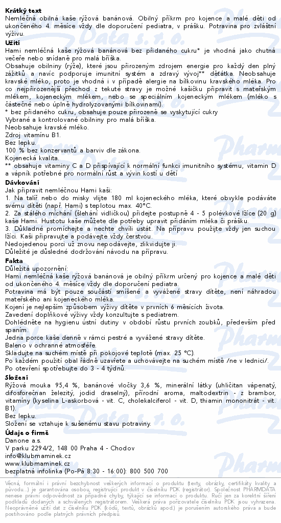 Nemléčná obilná kaše rýžová banánová. Obilný příkrm pro kojence a malé děti od ukončeného 4. měsíce vždy dle doporučení pediatra, v prášku. Potravina pro zvláštní výživu.