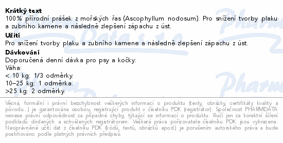 100% přírodní prášek z mořských řas (Ascophyllum nodosum). Pro snížení tvorby plaku a zubního kamene a následně zlepšení zápachu z úst.