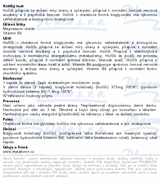 Hořčík přispívá ke snížení míry únavy a vyčerpání, přispívá k normální činnosti nervové soustavy a k psychické činnosti. Hořčík v chelátové formě bisglycinátu má výbornou vstřebatelnost a biologickou dostupnost.