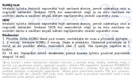 Inhalační tyčinka Anticold napomáhá hojit zanícené sliznice, jemně odstraňuje otok a rozpouští zahlenění. Směsice 100% bio esenciálních olejů je na míru navržena na uvolnění dechu a osvěžení smyslů během nepříjemného období ucpaného nosu.