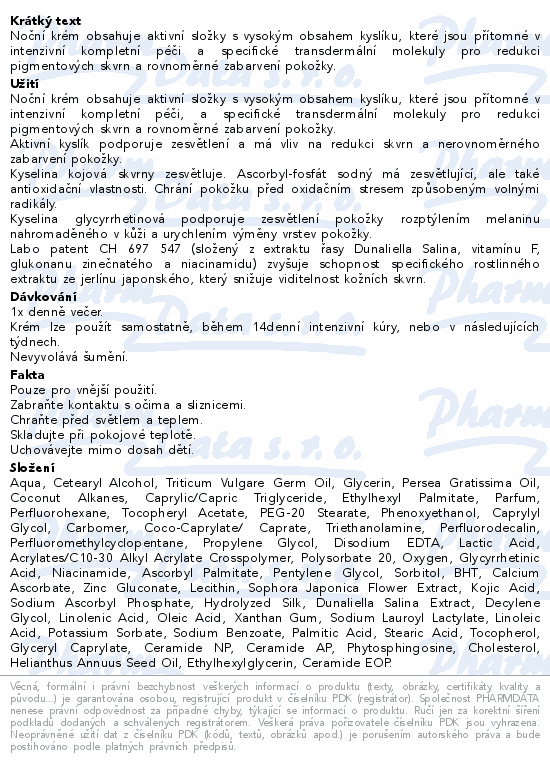 Noční krém obsahuje aktivní složky s vysokým obsahem kyslíku, které jsou přítomné v intenzivní kompletní péči a specifické transdermální molekuly pro redukci pigmentových skvrn a rovnoměrné zabarvení pokožky.