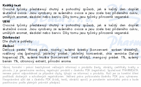 Ovocné tyčinky představují chutný a pohodlný způsob, jak si každý den dopřát skutečné ovoce. Jsou vyrobeny ze sušeného ovoce a jsou zcela bez přidaného cukru, umělých aromat, sladidel nebo barviv. Díky tomu jsou tyčinky přirozeně veganské.