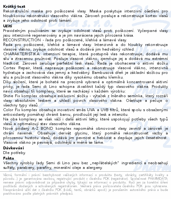 Rekonstrukční maska pro poškozené vlasy. Maska poskytuje intenzivní ošetření pro hloubkovou rekonstrukci vlasového vlákna. Zároveň posiluje a rekonstruuje kortex vlasů a zvyšuje jeho odolnost proti lámání.