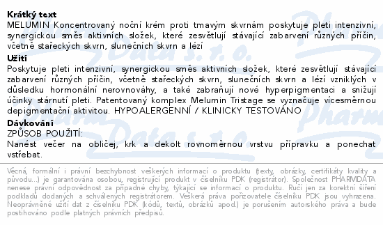 MELUMIN Koncentrovaný noční krém proti tmavým skvrnám poskytuje pleti intenzivní, synergickou směs aktivních složek, které zesvětlují stávající zabarvení různých příčin, včetně stařeckých skvrn, slunečních skvrn a lézí