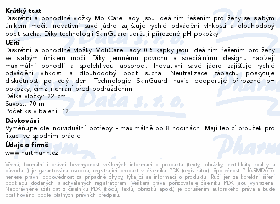 Diskrétní a pohodlné vložky MoliCare Lady jsou ideálním řešením pro ženy se slabým únikem moči. Inovativní savé jádro zajišťuje rychlé odvádění vlhkosti a dlouhodobý pocit sucha.  Díky technologii SkinGuard udržují přirozené pH pokožky.