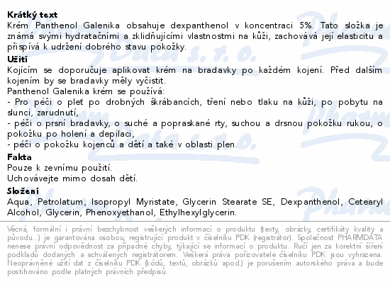 Krém Panthenol Galenika obsahuje dexpanthenol v koncentraci 5%. Tato složka je známá svými hydratačními a zklidňujícími vlastnostmi na kůži, zachovává její elasticitu a přispívá k udržení dobrého stavu pokožky.