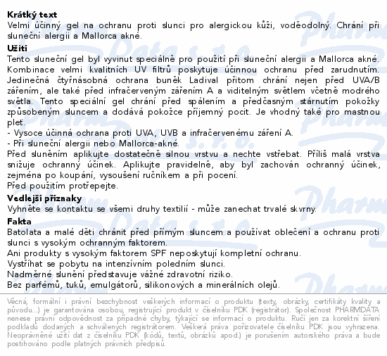 Velmi účinný gel na ochranu proti slunci pro alergickou kůži, voděodolný. Chrání při sluneční alergii a Mallorca akné.