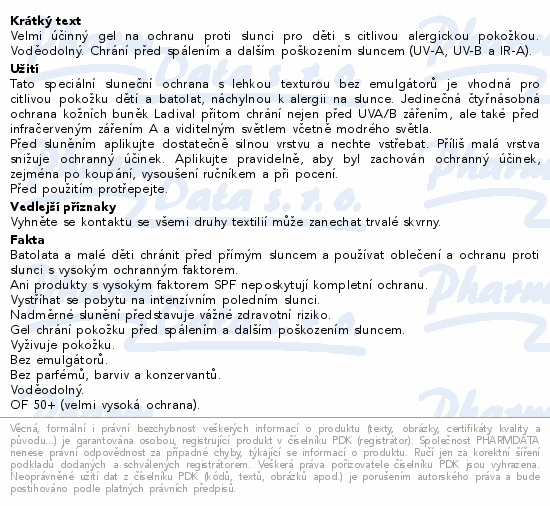 Velmi účinný gel na ochranu proti slunci pro děti s citlivou alergickou pokožkou.  Voděodolný. Chrání před spálením a dalším poškozením sluncem (UV-A, UV-B a IR-A).