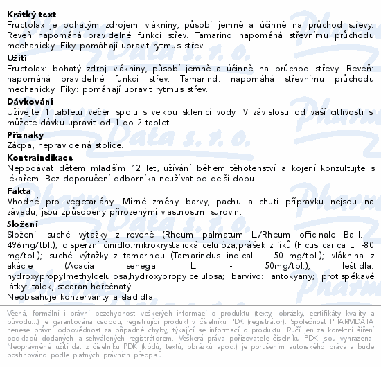 Fructolax je bohatým zdrojem vlákniny, působí jemně a účinně na průchod střevy. Reveň napomáhá pravidelné funkci střev. Tamarind napomáhá střevnímu průchodu mechanicky. Fíky pomáhají upravit rytmus střev.