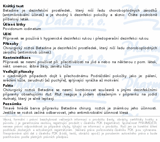 Betadine je dezinfekční prostředek, který ničí řadu choroboplodných zárodků (antimikrobiální účinek) a je vhodný k dezinfekci pokožky a sliznic. Čtěte pozorně příbalový leták.