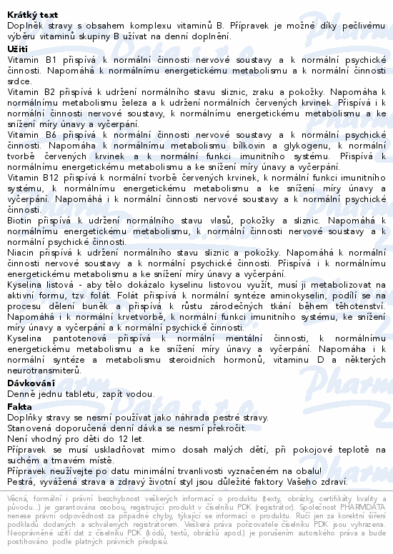Doplněk stravy s obsahem komplexu vitaminů B. Přípravek je možné díky pečlivému výběru vitaminů skupiny B užívat na denní doplnění.
